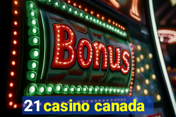 21 casino canada