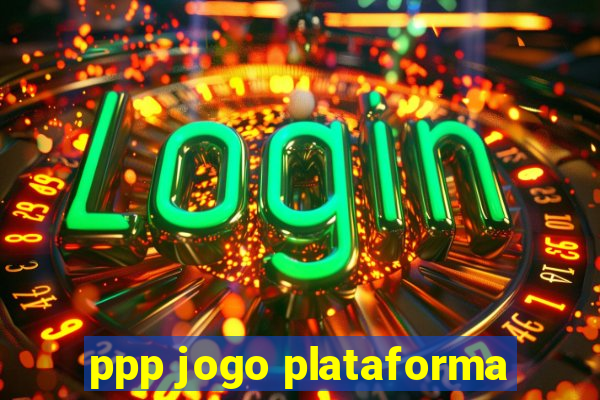 ppp jogo plataforma