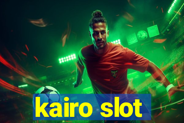 kairo slot