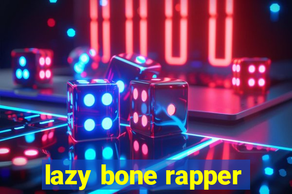 lazy bone rapper