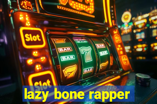 lazy bone rapper