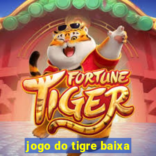 jogo do tigre baixa