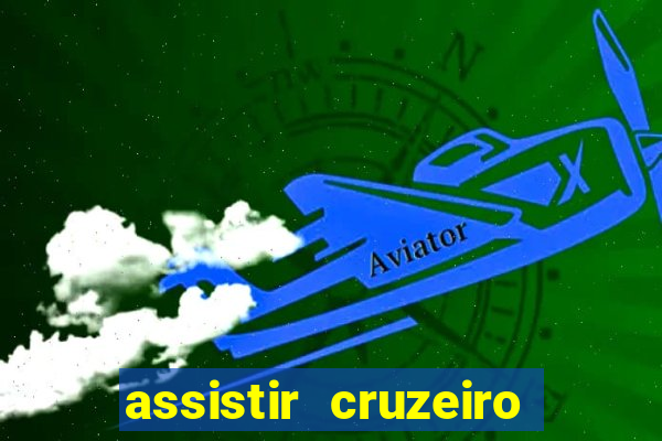 assistir cruzeiro ao vivo hd