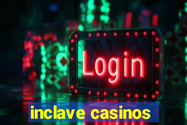 inclave casinos