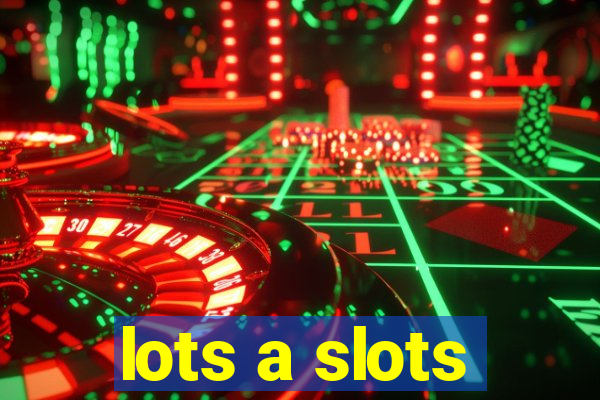 lots a slots