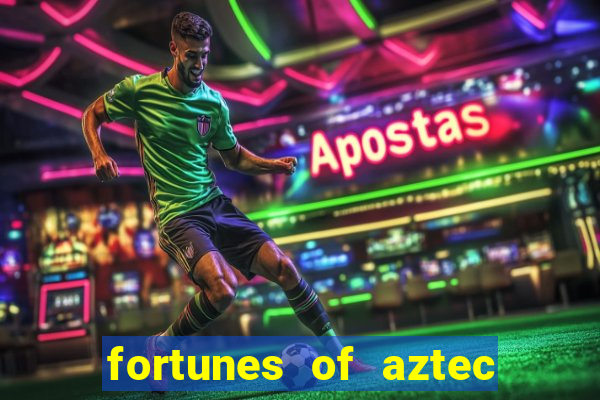 fortunes of aztec slot demo