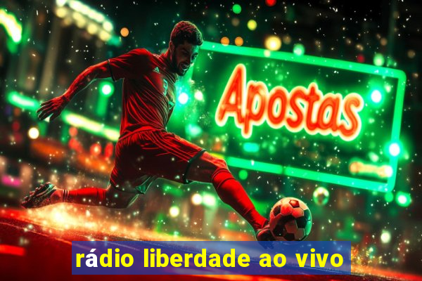 rádio liberdade ao vivo