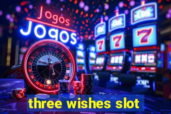 three wishes slot