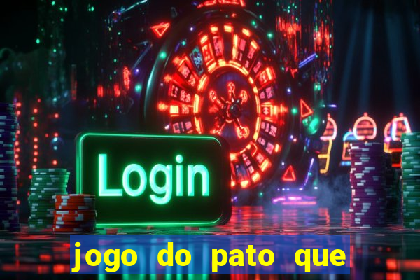 jogo do pato que ganha dinheiro