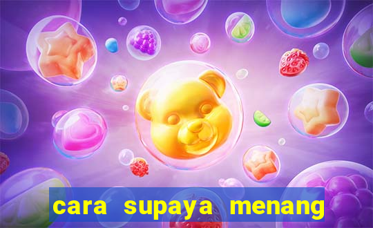 cara supaya menang main slot