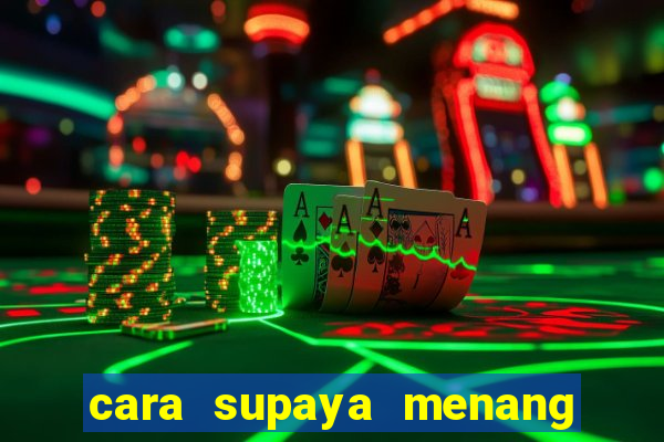 cara supaya menang main slot