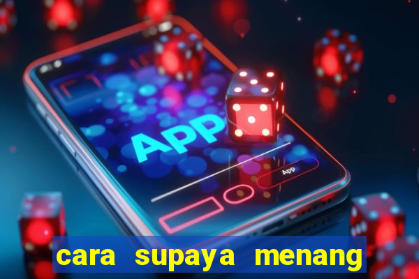 cara supaya menang main slot