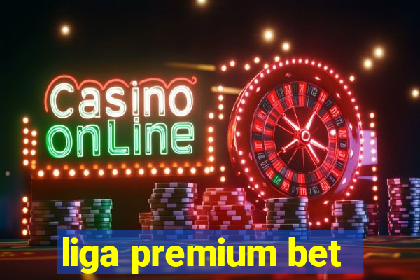 liga premium bet