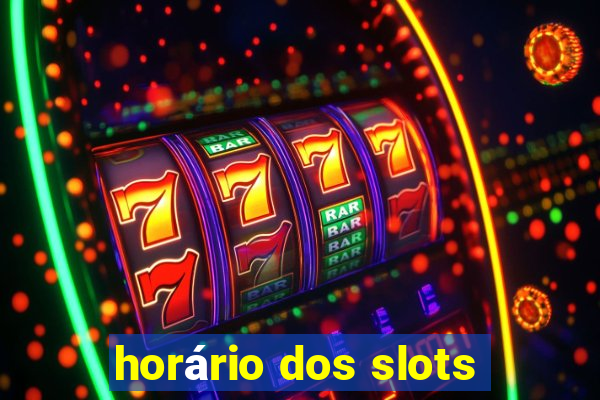 horário dos slots