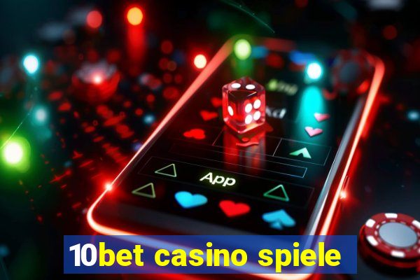 10bet casino spiele