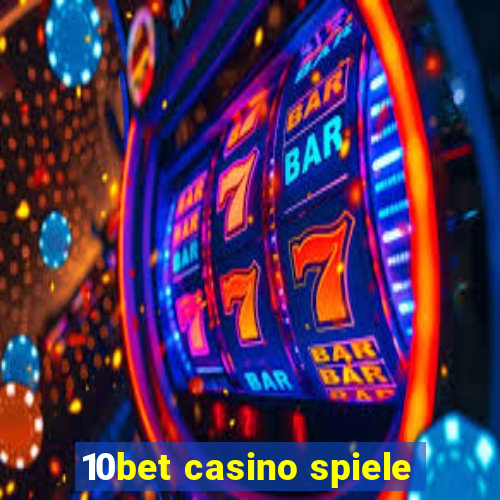 10bet casino spiele