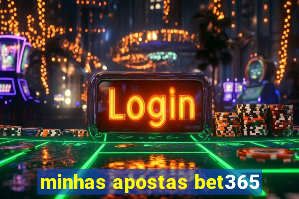 minhas apostas bet365