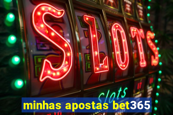 minhas apostas bet365