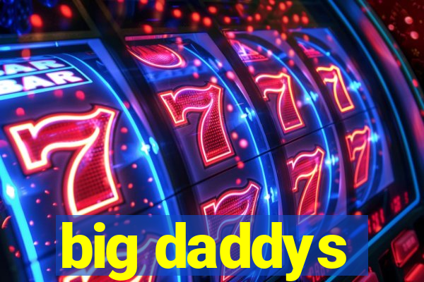 big daddys