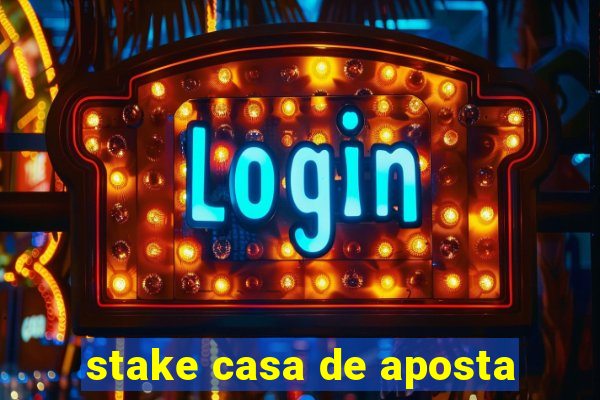 stake casa de aposta