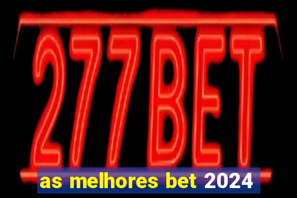 as melhores bet 2024