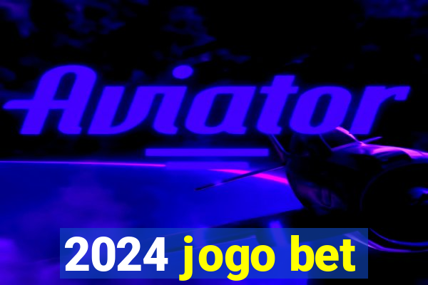 2024 jogo bet