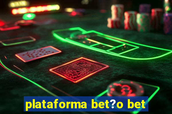 plataforma bet?o bet