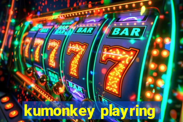 kumonkey playring