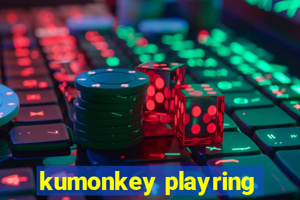 kumonkey playring