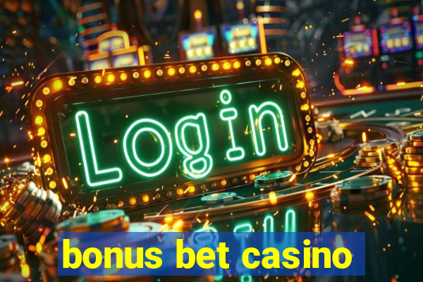 bonus bet casino