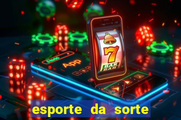 esporte da sorte como jogar