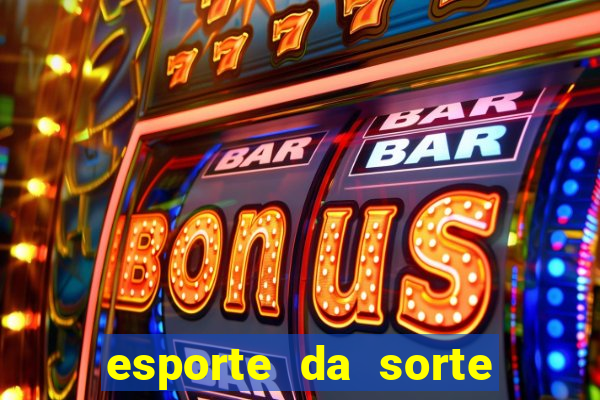 esporte da sorte como jogar