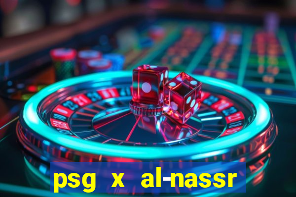 psg x al-nassr minuto a minuto