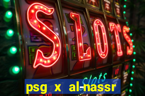 psg x al-nassr minuto a minuto