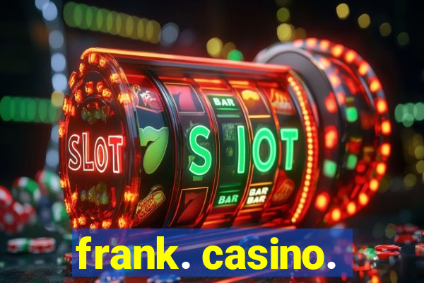 frank. casino.