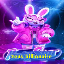 zeus billionaire