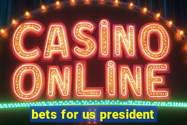 bets for us president