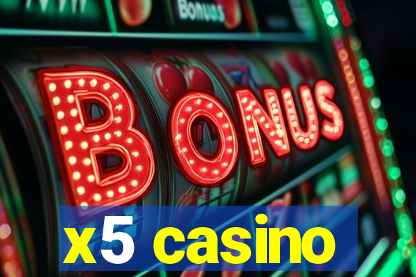 x5 casino