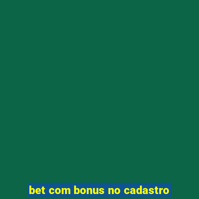 bet com bonus no cadastro