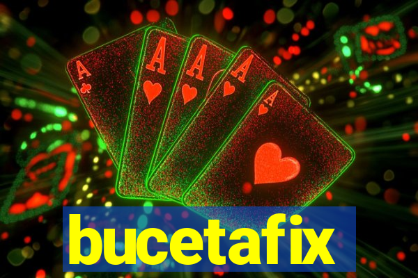 bucetafix