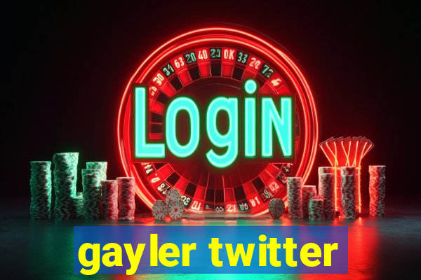 gayler twitter