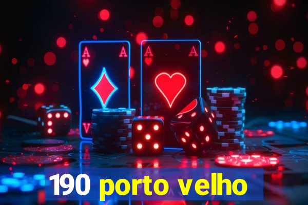 190 porto velho