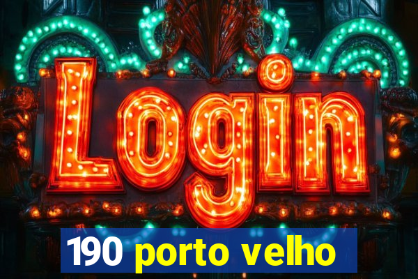 190 porto velho