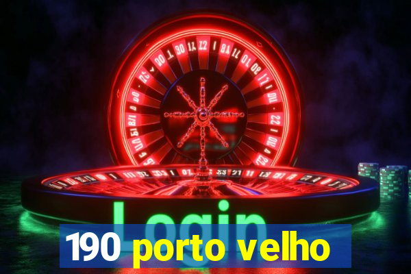 190 porto velho