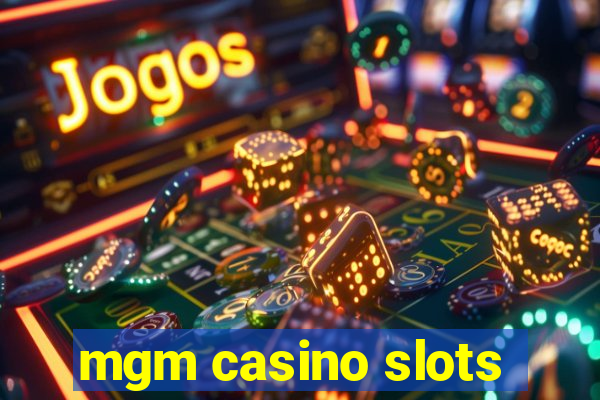 mgm casino slots