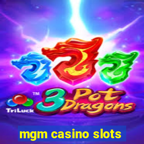 mgm casino slots