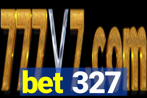 bet 327