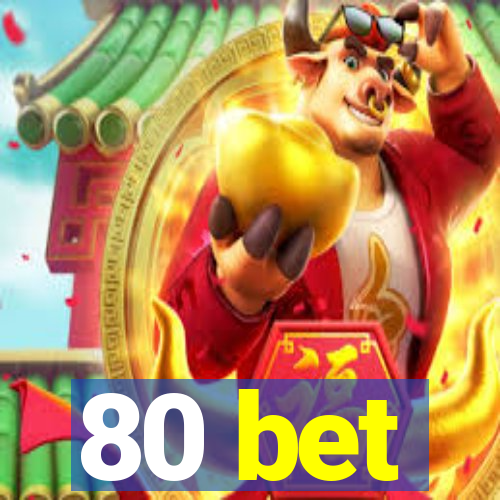 80 bet