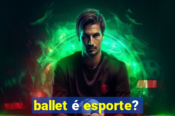 ballet é esporte?