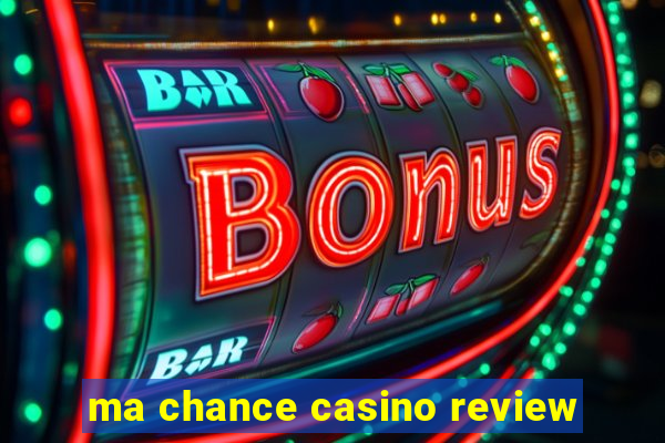 ma chance casino review